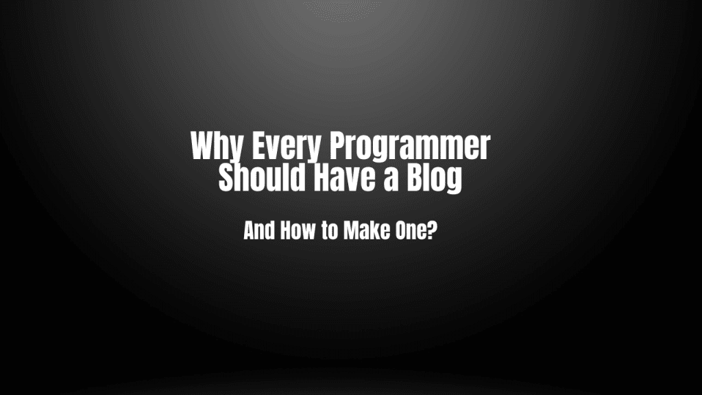 Why Every Programmer Should Have a Blog